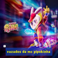 vazados da mc pipokinha